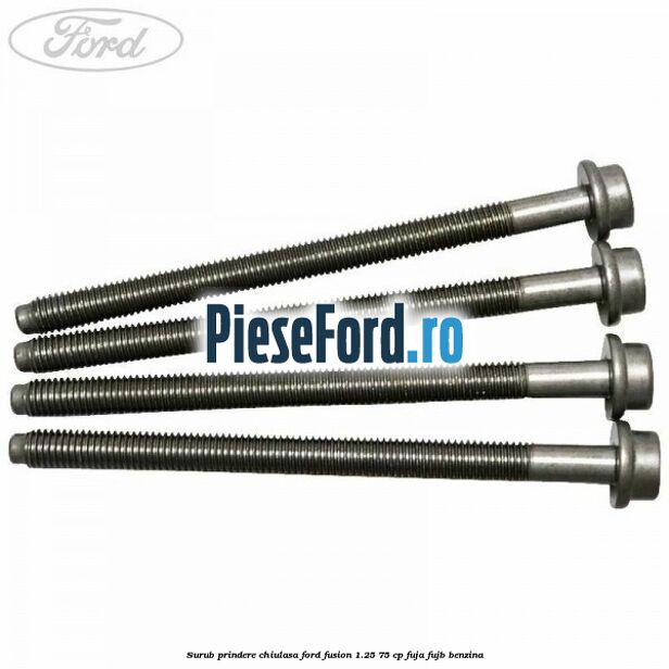 Surub prindere chiulasa Ford Fusion 1.25 75 cp FUJA, FUJB benzina