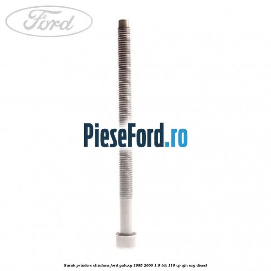 Surub prindere chiulasa Ford Galaxy 1995-2000 1.9 TDI 110 cp AFN, AVG diesel
