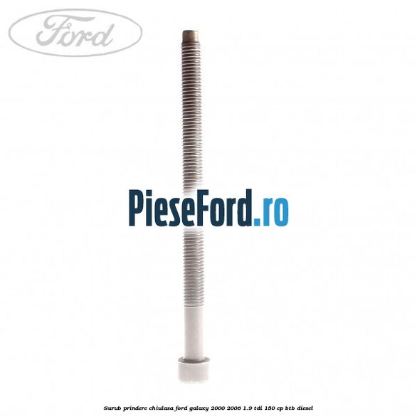 Surub prindere chiulasa Ford Galaxy 2000-2006 1.9 TDI 150 cp BTB diesel
