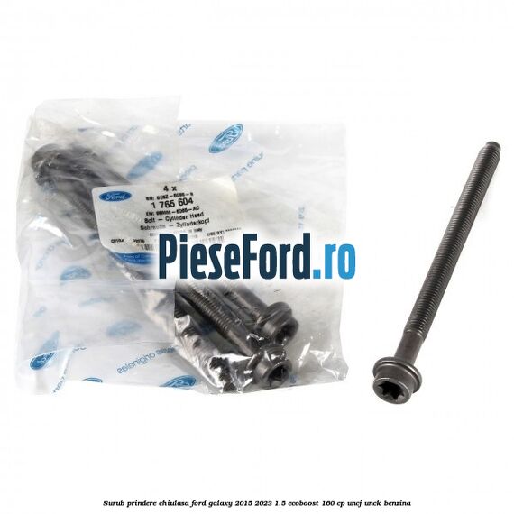 Surub prindere chiulasa Ford Galaxy 2015-2023 1.5 EcoBoost 160 cp UNCJ, UNCK benzina