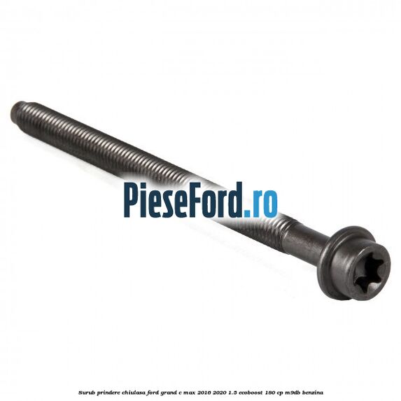 Surub prindere chiulasa Ford Grand C-Max 2016-2020 1.5 EcoBoost 180 cp M9DB benzina