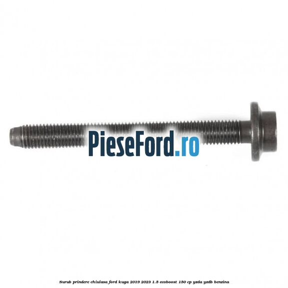 Surub prindere chiulasa Ford Kuga 2019-2023 1.5 EcoBoost 150 cp YZDA, YZDB benzina