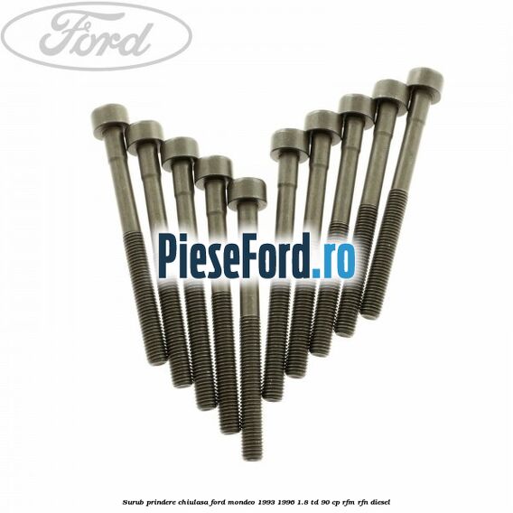 Surub prindere chiulasa Ford Mondeo 1993-1996 1.8 TD 90 cp RFM, RFN diesel