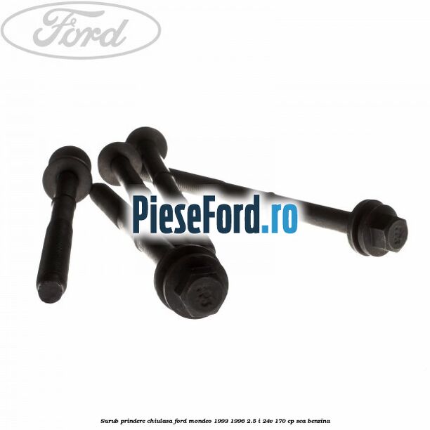 Surub prindere chiulasa Ford Mondeo 1993-1996 2.5 i 24V 170 cp SEA benzina