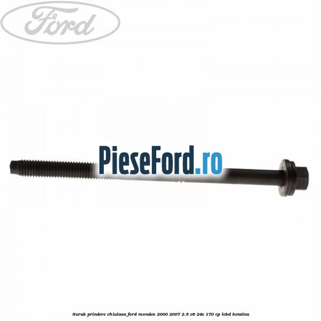 Surub prindere chiulasa Ford Mondeo 2000-2007 2.5 V6 24V 170 cp LCBD benzina