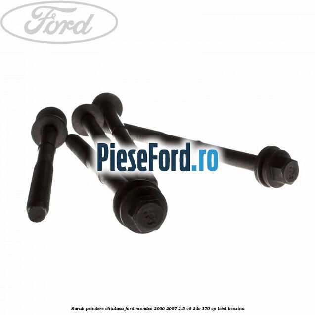 Surub prindere chiulasa Ford Mondeo 2000-2007 2.5 V6 24V 170 cp LCBD benzina