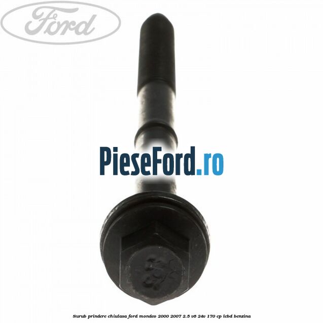 Surub prindere chiulasa Ford Mondeo 2000-2007 2.5 V6 24V 170 cp LCBD benzina