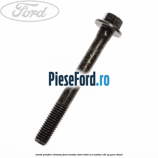 Surub prindere chiulasa Ford Mondeo 2019-2023 2.0 EcoBlue 190 cp YMCC diesel