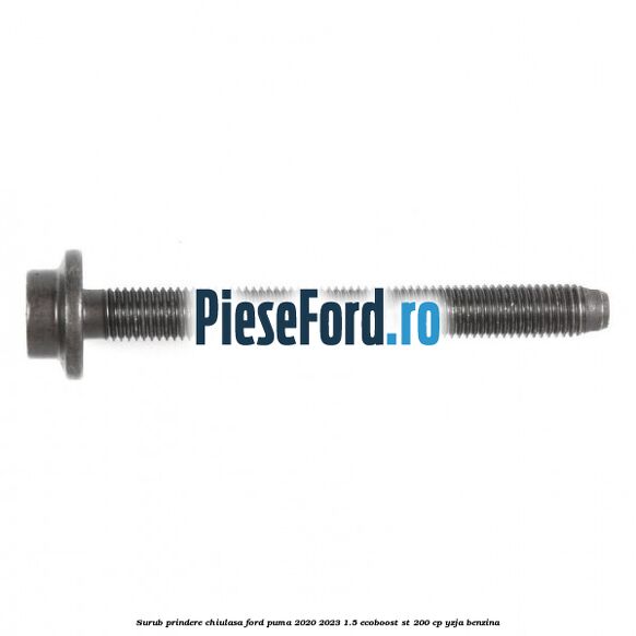 Surub prindere chiulasa Ford Puma 2020-2023 1.5 EcoBoost ST 200 cp Surub prindere chiulasa Ford Puma 2020-2023 1.5 EcoBoost ST 200 cp YZJA benzina