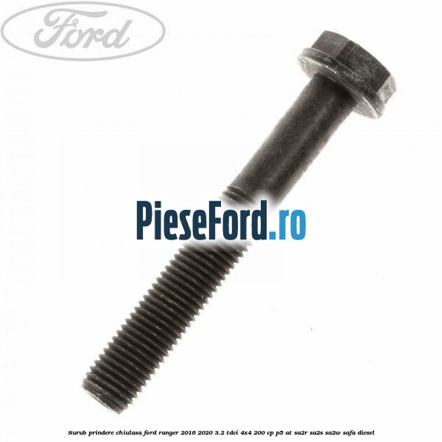 Surub prindere chiulasa Ford Ranger 2016-2020 3.2 TDCi 4x4 200 cp P5-AT, SA2R, SA2S, SA2W, SAFA diesel