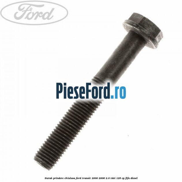 Surub prindere chiulasa Ford Transit 2000-2006 2.0 TDCi 125 cp FIFA diesel