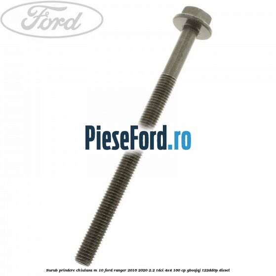 Surub prindere chiulasa M 10 Ford Ranger 2016-2020 2.2 TDCi 4x4 160 cp Surub prindere chiulasa M 10 Ford Ranger 2016-2020 2.2 TDCi 4x4 160 cp GBVAJQJ, T22DD0P diesel