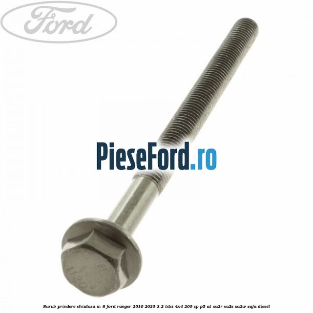 Surub prindere chiulasa M 8 Ford Ranger 2016-2020 3.2 TDCi 4x4 200 cp P5-AT, SA2R, SA2S, SA2W, SAFA diesel