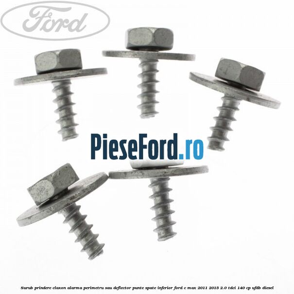 Surub prindere claxon alarma perimetru sau deflector punte spate inferior Ford C-Max 2011-2015 2.0 TDCi 140 cp Surub prindere claxon alarma perimetru sau deflector punte spate inferior Ford C-Max 2011-2015 2.0 TDCi 140 cp UFDB diesel