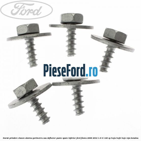 Surub prindere claxon alarma perimetru sau deflector punte spate inferior Ford Fiesta 2008-2012 1.6 Ti 120 cp HXJA, HXJB, HXJE, RVJA benzina