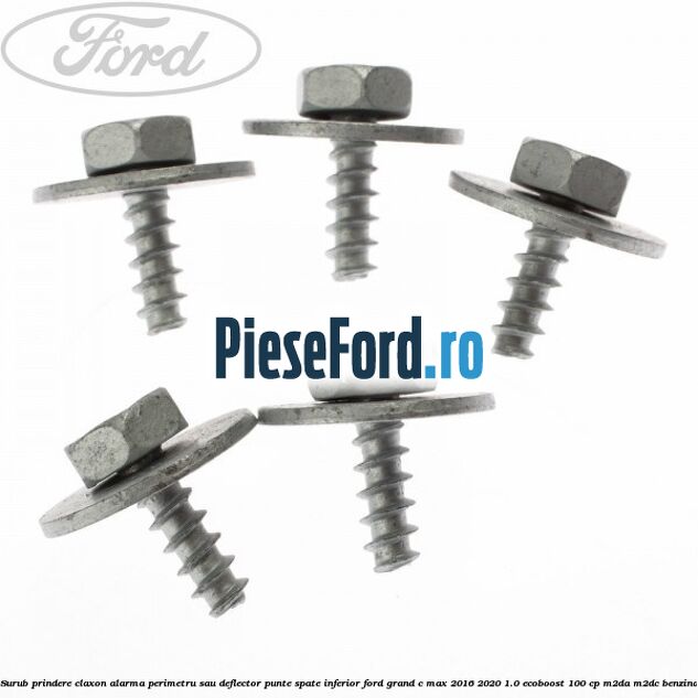 Surub prindere claxon alarma perimetru sau deflector punte spate inferior Ford Grand C-Max 2016-2020 1.0 EcoBoost 100 cp M2DA, M2DC benzina