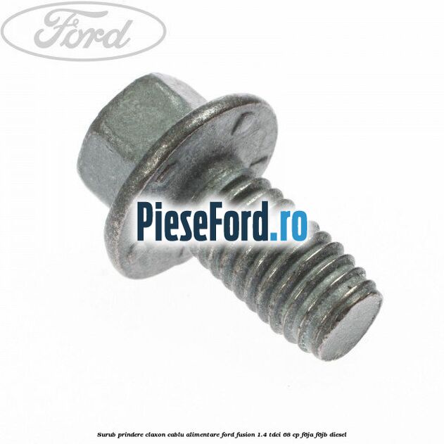 Surub prindere claxon, cablu alimentare Ford Fusion 1.4 TDCi 68 cp F6JA, F6JB diesel
