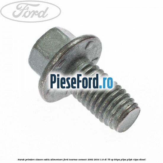 Surub prindere claxon, cablu alimentare Ford Tourneo Connect 2002-2014 1.8 Di 75 cp BHPA, P7PA, P7PB, R2PA diesel