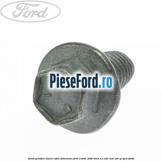 Surub prindere claxon, cablu alimentare Ford Transit 2006-2014 2.2 TDCi RWD 125 cp CYRA diesel