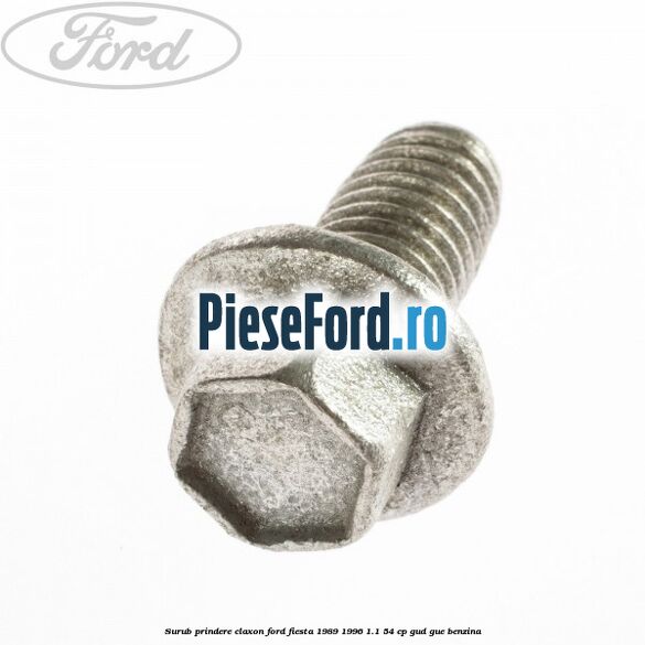 Surub prindere claxon Ford Fiesta 1989-1996 1.1 54 cp GUD, GUE benzina