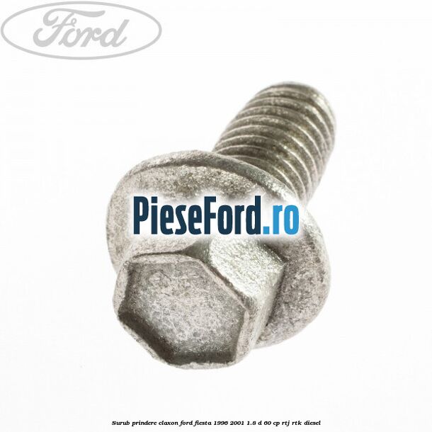 Surub prindere claxon Ford Fiesta 1996-2001 1.8 D 60 cp RTJ, RTK diesel