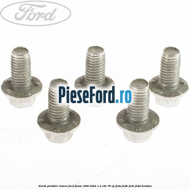 Surub prindere claxon Ford Focus 1998-2004 1.4 16V 75 cp Surub prindere claxon Ford Focus 1998-2004 1.4 16V 75 cp FXDA, FXDB, FXDC, FXDD benzina