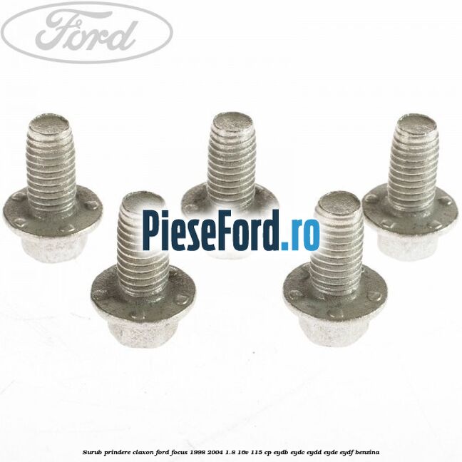 Surub prindere claxon Ford Focus 1998-2004 1.8 16V 115 cp EYDB, EYDC, EYDD, EYDE, EYDF benzina