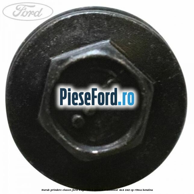 Surub prindere claxon Ford Kuga 2016-2018 2.0 EcoBoost 4x4 242 cp R9MA benzina
