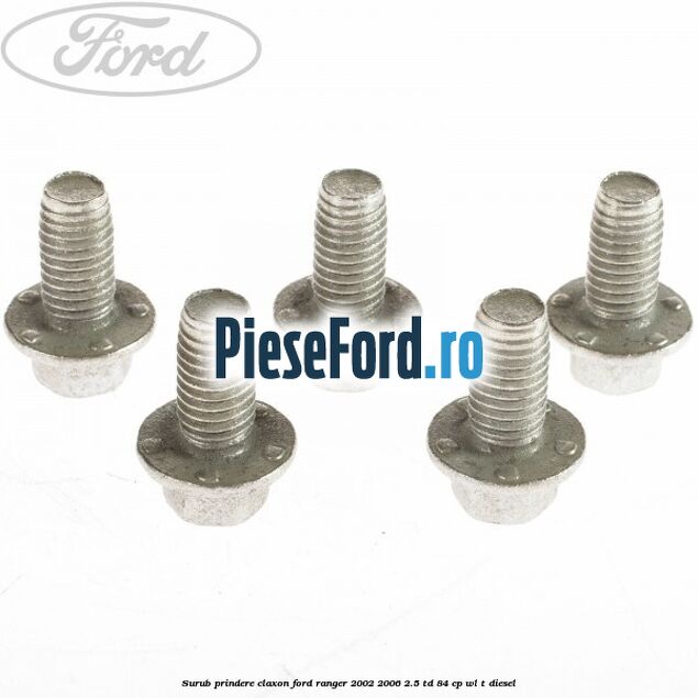 Surub prindere claxon Ford Ranger 2002-2006 2.5 TD 84 cp WL-T diesel