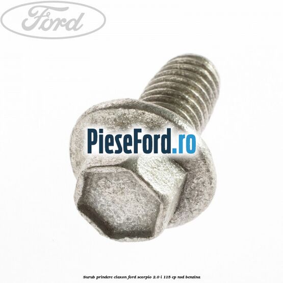 Surub prindere claxon Ford Scorpio 2.0 i 115 cp NSD benzina