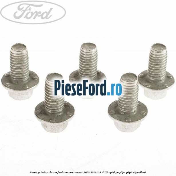 Surub prindere claxon Ford Tourneo Connect 2002-2014 1.8 Di 75 cp BHPA, P7PA, P7PB, R2PA diesel
