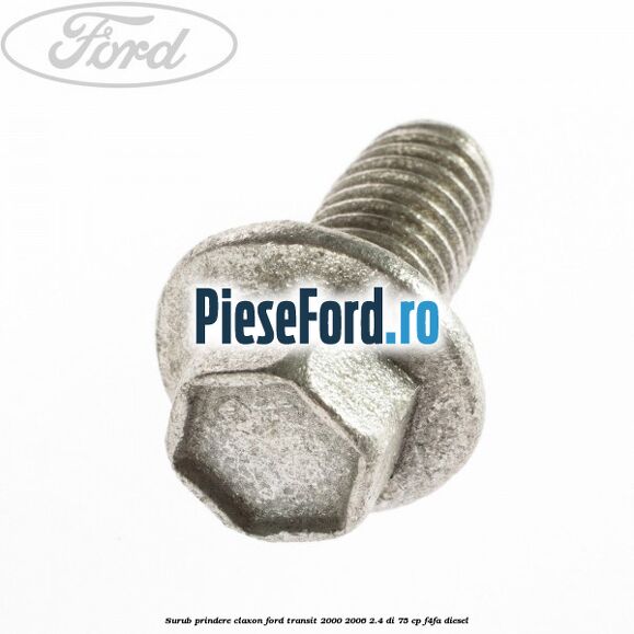 Surub prindere claxon Ford Transit 2000-2006 2.4 DI 75 cp F4FA diesel
