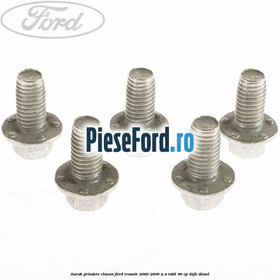 Surub prindere claxon Ford Transit 2000-2006 2.4 TDdi 90 cp D2FE diesel