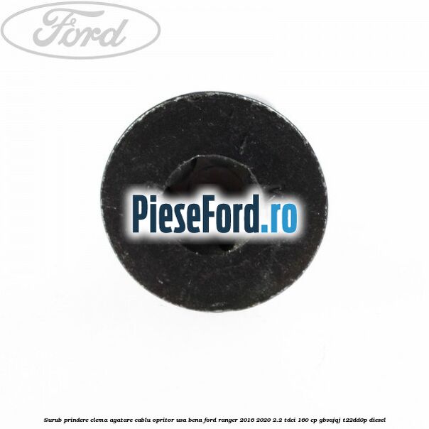 Surub prindere clema agatare cablu opritor usa bena Ford Ranger 2016-2020 2.2 TDCi 160 cp GBVAJQJ, T22DD0P diesel