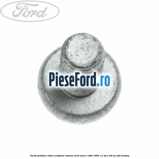 Surub prindere clema conducta rezervor Ford Escort 1990-1995 1.8 4x4 105 cp RDA benzina