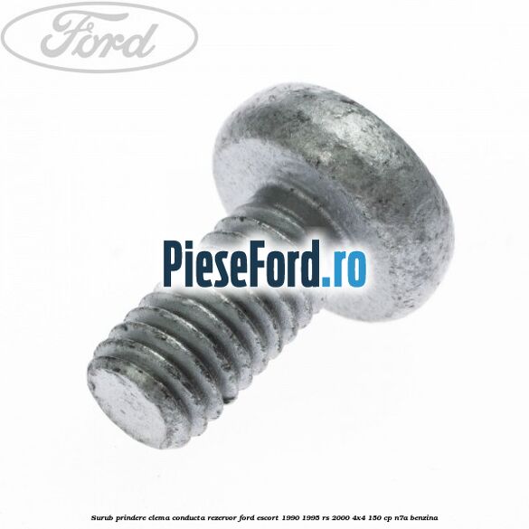 Surub prindere clema conducta rezervor Ford Escort 1990-1995 RS 2000 4x4 150 cp Surub prindere clema conducta rezervor Ford Escort 1990-1995 RS 2000 4x4 150 cp N7A benzina