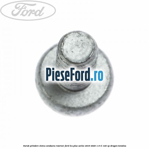 Surub prindere clema conducta rezervor Ford Ka plus Active 2019-2020 1.5 Ti 120 cp dragon benzina