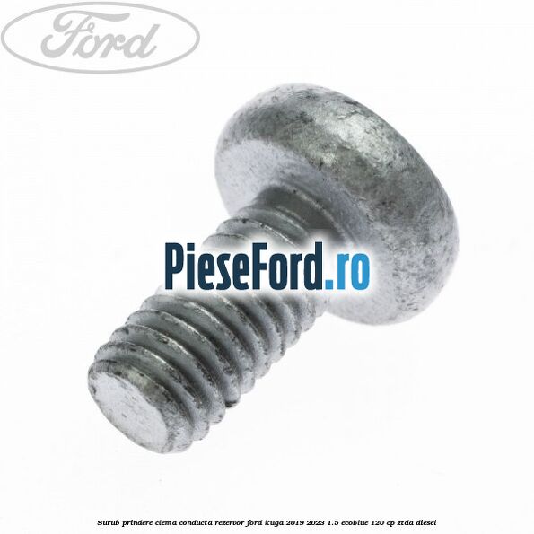 Surub prindere clema conducta rezervor Ford Kuga 2019-2023 1.5 EcoBlue 120 cp ZTDA diesel