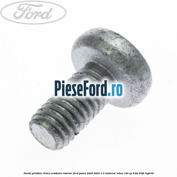 Surub prindere clema conducta rezervor Ford Puma 2020-2023 1.0 EcoBoost mHEV 125 cp B7JA, B7JB Hybrid