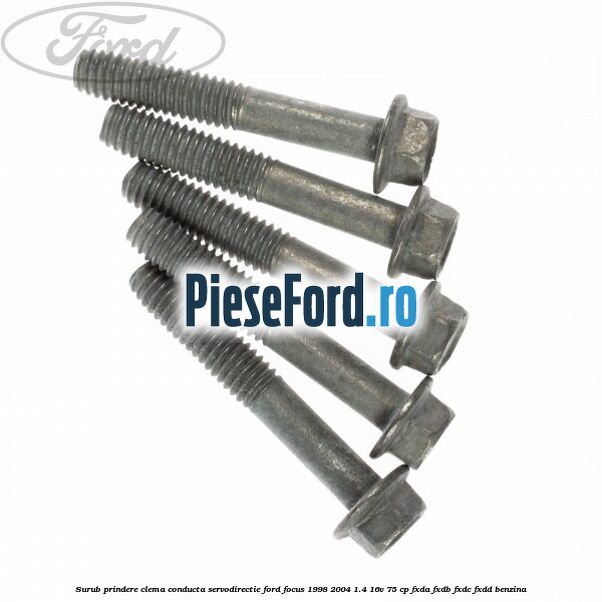 Surub prindere clema conducta servodirectie Ford Focus 1998-2004 1.4 16V 75 cp Surub prindere clema conducta servodirectie Ford Focus 1998-2004 1.4 16V 75 cp FXDA, FXDB, FXDC, FXDD benzina