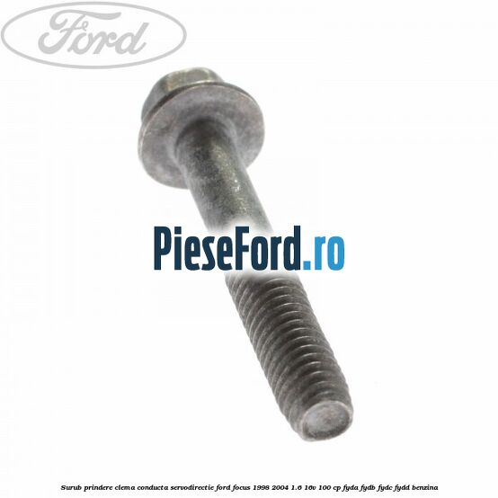 Surub prindere clema conducta servodirectie Ford Focus 1998-2004 1.6 16V 100 cp FYDA, FYDB, FYDC, FYDD benzina