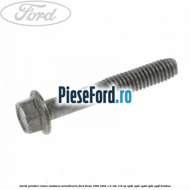 Surub prindere clema conducta servodirectie Ford Focus 1998-2004 1.8 16V 115 cp EYDB, EYDC, EYDD, EYDE, EYDF benzina