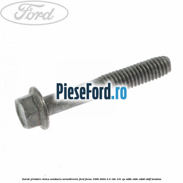 Surub prindere clema conducta servodirectie Ford Focus 1998-2004 2.0 16V 131 cp EDDB, EDDC, EDDD, EDDF benzina