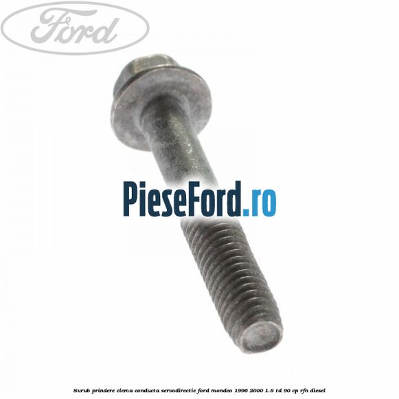 Surub prindere clema conducta servodirectie Ford Mondeo 1996-2000 1.8 TD 90 cp RFN diesel