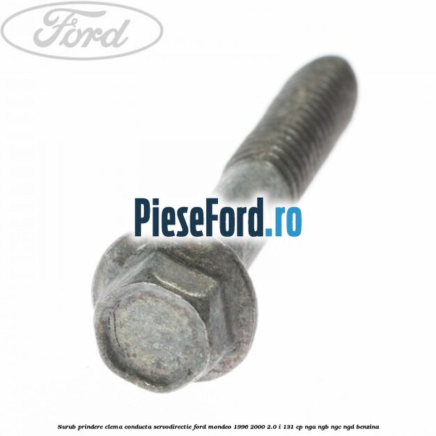 Surub prindere clema conducta servodirectie Ford Mondeo 1996-2000 2.0 i 131 cp NGA, NGB, NGC, NGD benzina
