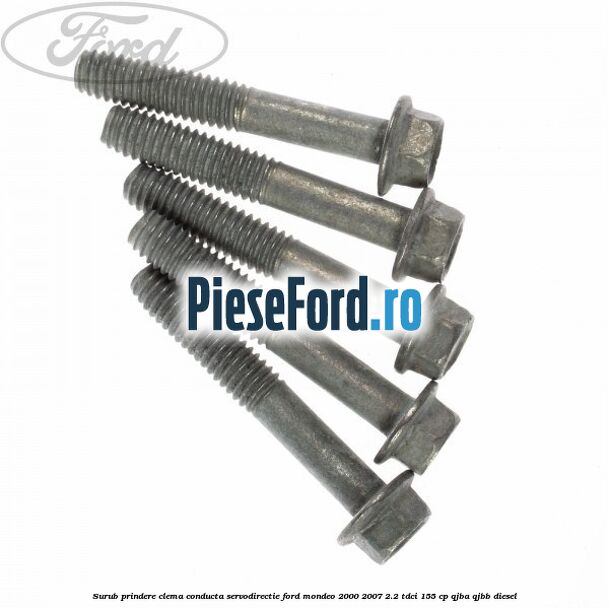 Surub prindere clema conducta servodirectie Ford Mondeo 2000-2007 2.2 TDCi 155 cp QJBA, QJBB diesel