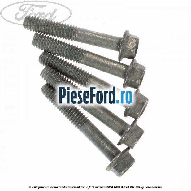 Surub prindere clema conducta servodirectie Ford Mondeo 2000-2007 3.0 V6 24V 204 cp REBA benzina
