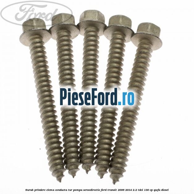 Surub prindere clema conducta tur pompa servodirectie Ford Transit 2006-2014 2.2 TDCi 130 cp Surub prindere clema conducta tur pompa servodirectie Ford Transit 2006-2014 2.2 TDCi 130 cp QWFA diesel