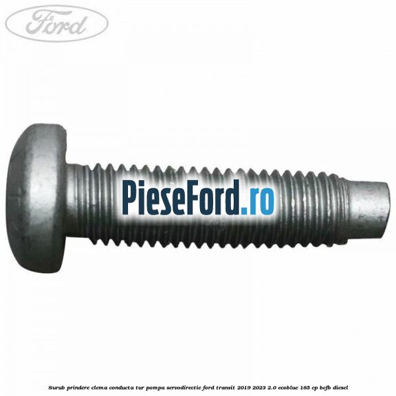 Surub prindere clema conducta tur pompa servodirectie Ford Transit 2019-2023 2.0 EcoBlue 185 cp BCFB diesel