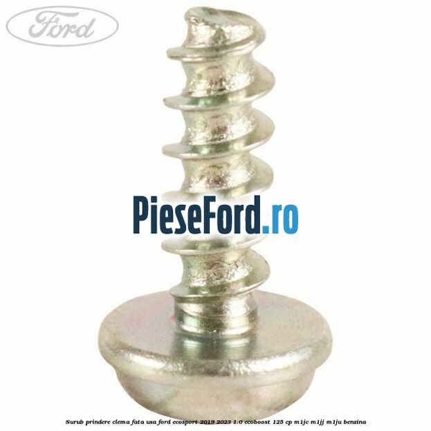 Surub prindere clema fata usa Ford EcoSport 2019-2023 1.0 EcoBoost 125 cp M1JC, M1JJ, M1JU benzina